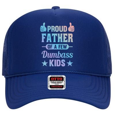 Proud Father Of A Few Dumbass Sarcastic Dad Gift High Crown Mesh Back Trucker Hat