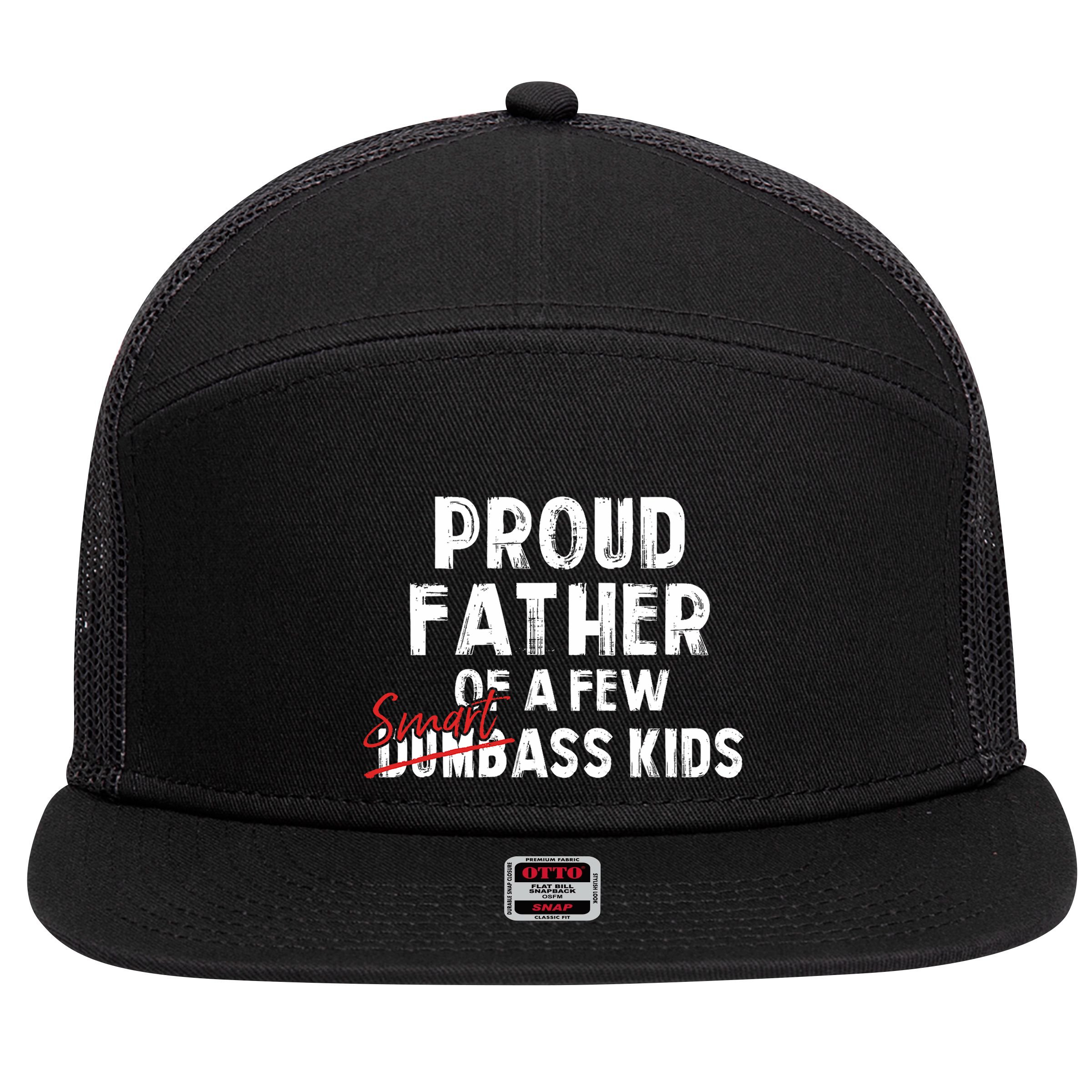 Proud Father Of A Few Smart Ass Not Dumbass Funny 7 Panel Mesh Trucker Snapback Hat