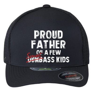 Proud Father Of A Few Smart Ass Not Dumbass Funny Flexfit Unipanel Trucker Cap