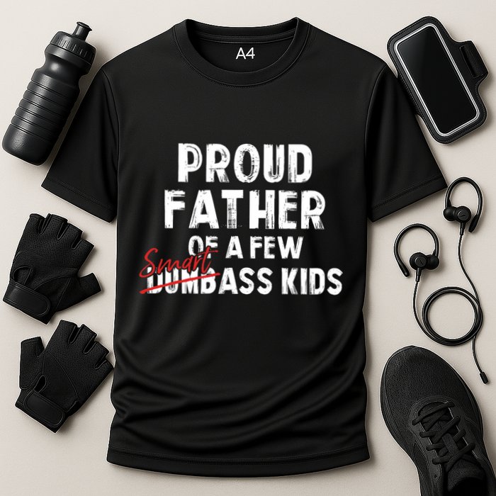 Proud Father Of A Few Smart Ass Not Dumbass Funny Performance Shirt