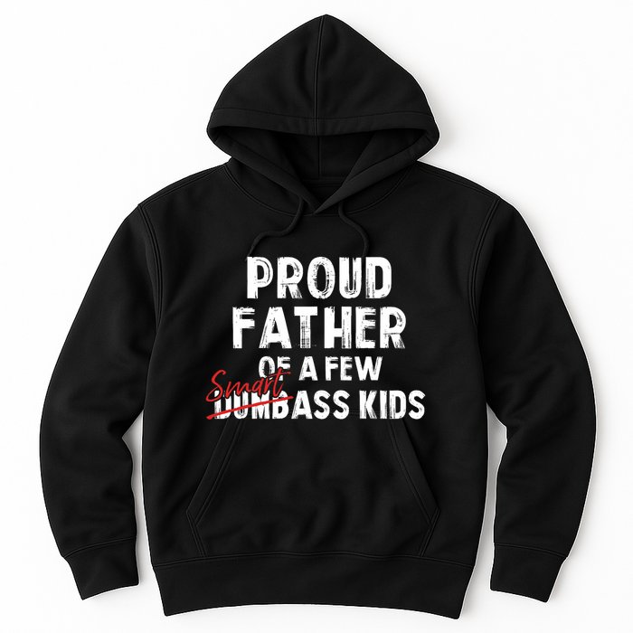 Proud Father Of A Few Smart Ass Not Dumbass Funny Hoodie