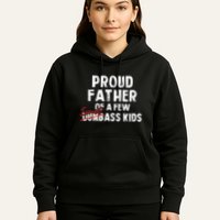 Proud Father Of A Few Smart Ass Not Dumbass Funny Hoodie