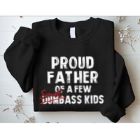 Proud Father Of A Few Smart Ass Not Dumbass Funny Sweatshirt