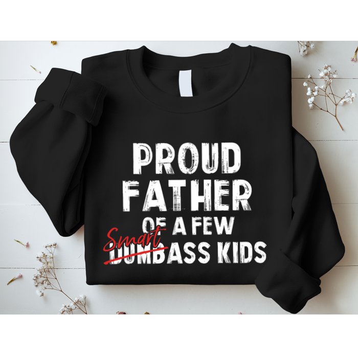 Proud Father Of A Few Smart Ass Not Dumbass Funny Sweatshirt