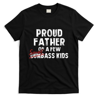 Proud Father Of A Few Smart Ass Not Dumbass Funny T-Shirt
