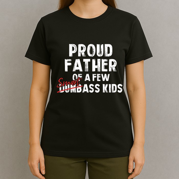 Proud Father Of A Few Smart Ass Not Dumbass Funny T-Shirt