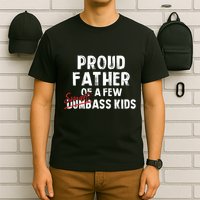 Proud Father Of A Few Smart Ass Not Dumbass Funny T-Shirt