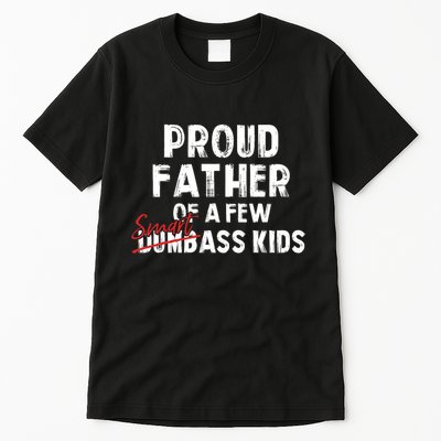 Proud Father Of A Few Smart Ass Not Dumbass Funny Tall T-Shirt
