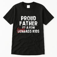 Proud Father Of A Few Smart Ass Not Dumbass Funny Tall T-Shirt