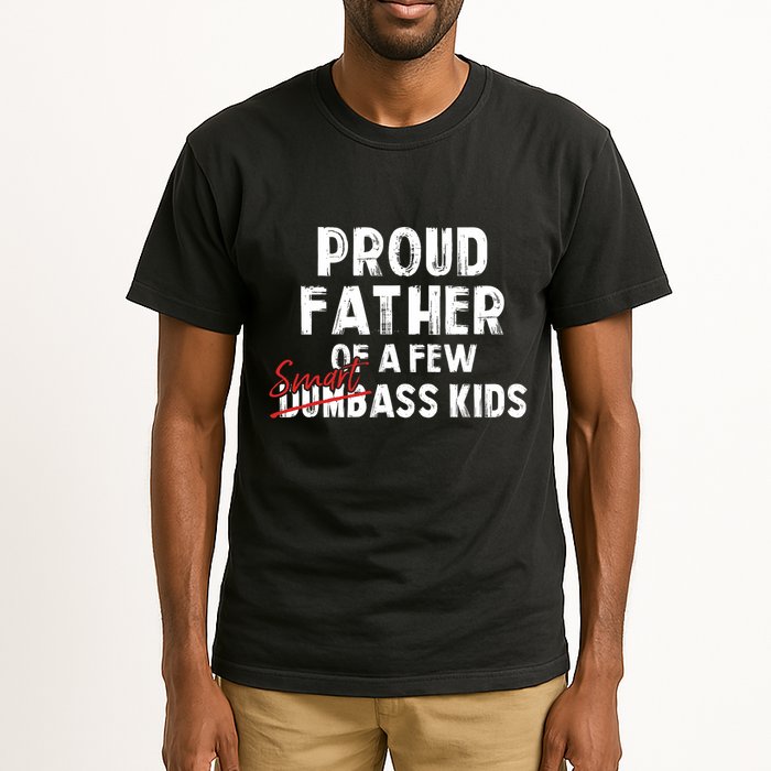 Proud Father Of A Few Smart Ass Not Dumbass Funny Tall T-Shirt