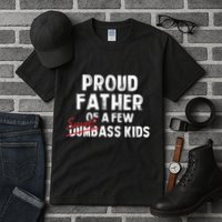 Proud Father Of A Few Smart Ass Not Dumbass Funny Tall T-Shirt