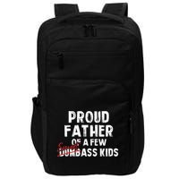 Proud Father Of A Few Smart Ass Not Dumbass Funny Impact Tech Backpack