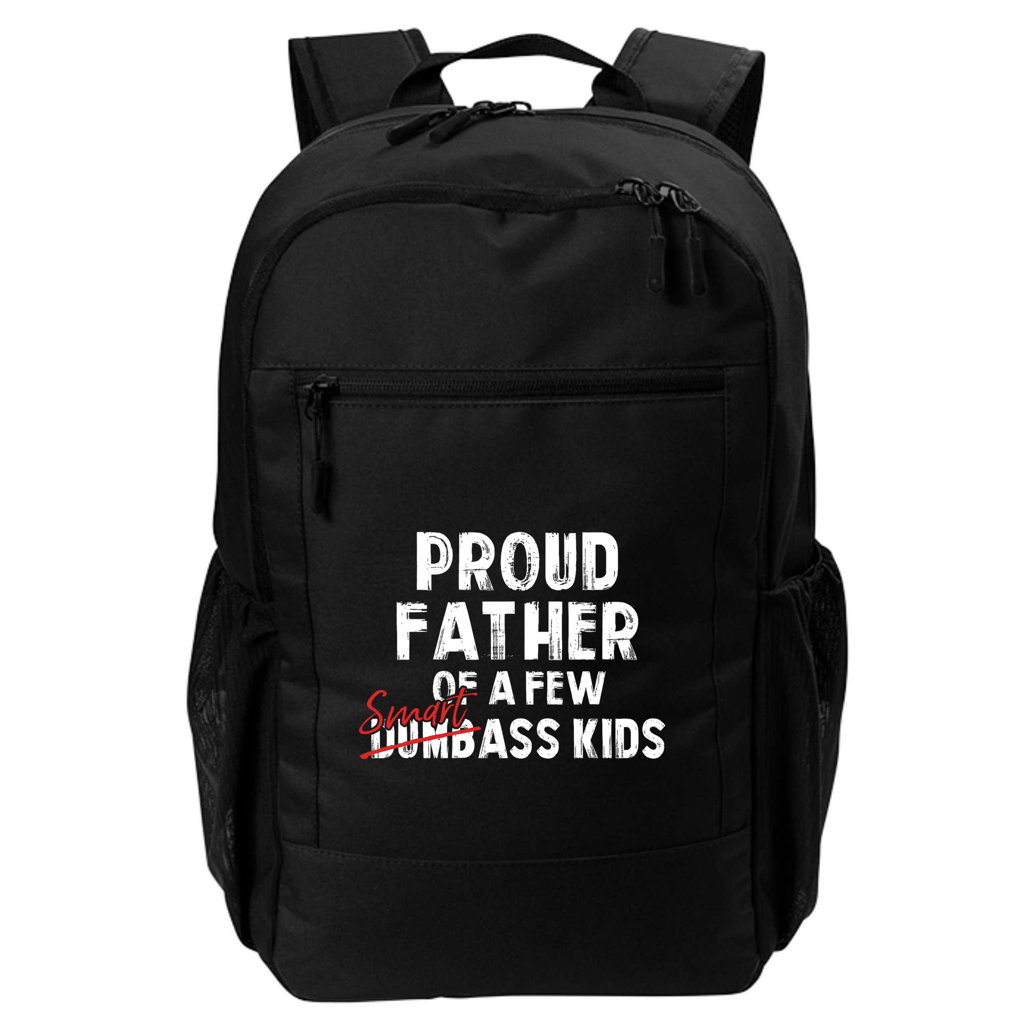 Proud Father Of A Few Smart Ass Not Dumbass Funny Backpack