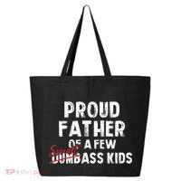Proud Father Of A Few Smart Ass Not Dumbass Funny 25L Jumbo Tote