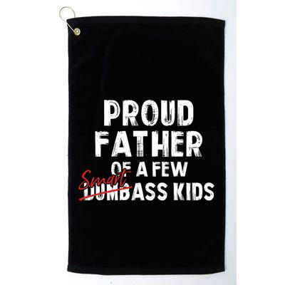 Proud Father Of A Few Smart Ass Not Dumbass Funny Golf Towel