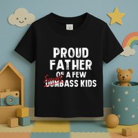 Proud Father Of A Few Smart Ass Not Dumbass Funny Toddler T-Shirt