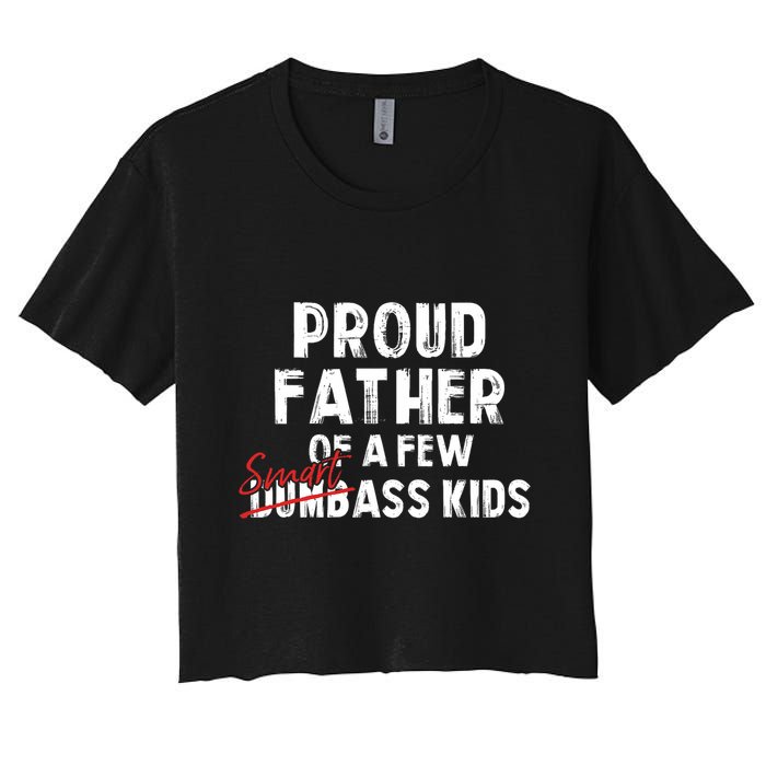 Proud Father Of A Few Smart Ass Not Dumbass Funny Crop Top