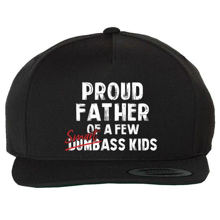 Proud Father Of A Few Smart Ass Not Dumbass Funny Wool Snapback Cap