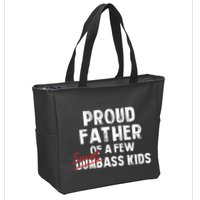 Proud Father Of A Few Smart Ass Not Dumbass Funny Zip Tote Bag