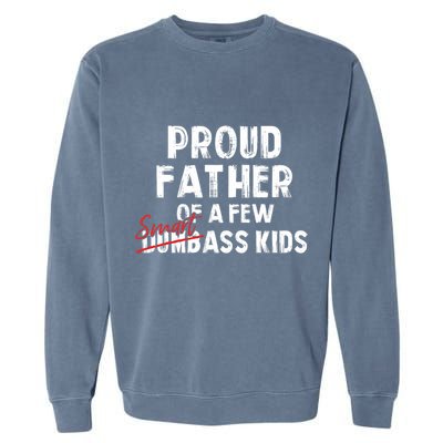 Proud Father Of A Few Smart Ass Not Dumbass Funny Garment-Dyed Sweatshirt