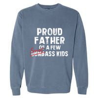 Proud Father Of A Few Smart Ass Not Dumbass Funny Garment-Dyed Sweatshirt