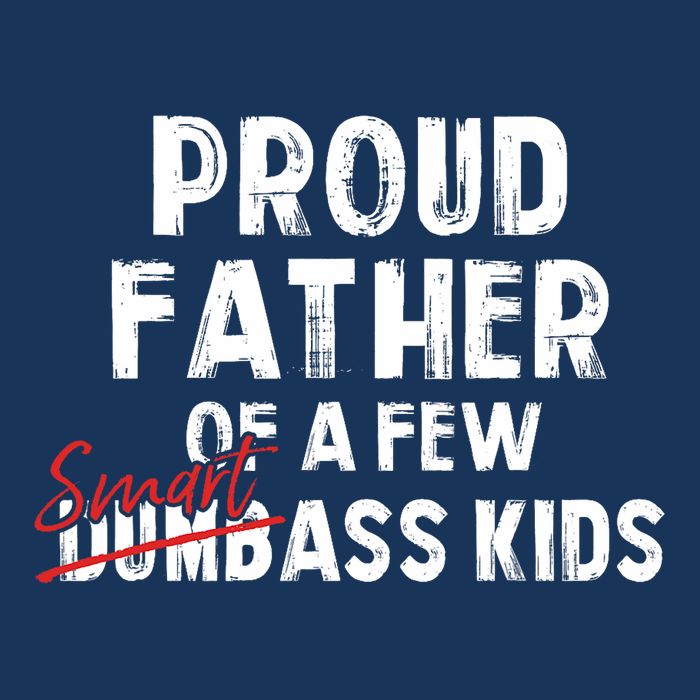 Proud Father Of A Few Smart Ass Not Dumbass Funny Infant Baby Jersey Bodysuit
