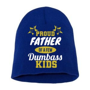 Proud Father Of Few Dumbass Family Gift To Dad Gift Short Acrylic Beanie