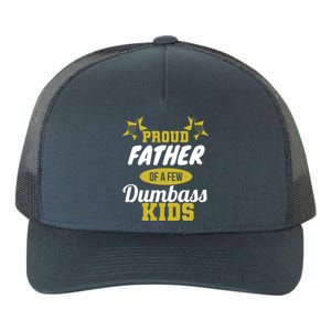 Proud Father Of Few Dumbass Family Gift To Dad Gift Yupoong Adult 5-Panel Trucker Hat