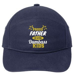 Proud Father Of Few Dumbass Family Gift To Dad Gift 7-Panel Snapback Hat