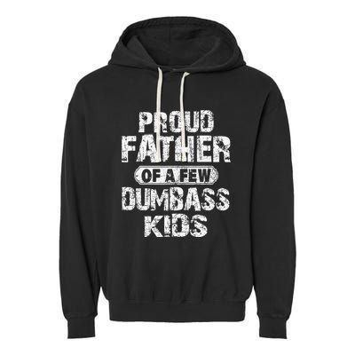 Proud Father Of A Few Dumbass Funny Vintage Fathers Day Garment-Dyed Fleece Hoodie