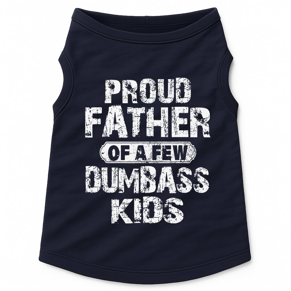 Proud Father Of A Few Dumbass Funny Vintage Fathers Day Doggie Tank