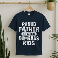 Proud Father Of A Few Dumbass Funny Vintage Fathers Day T-Shirt