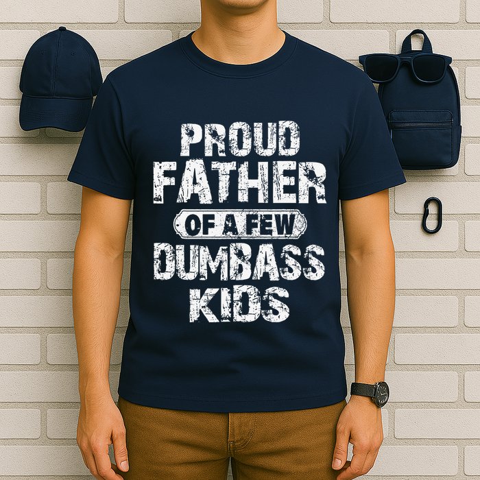 Proud Father Of A Few Dumbass Funny Vintage Fathers Day T-Shirt