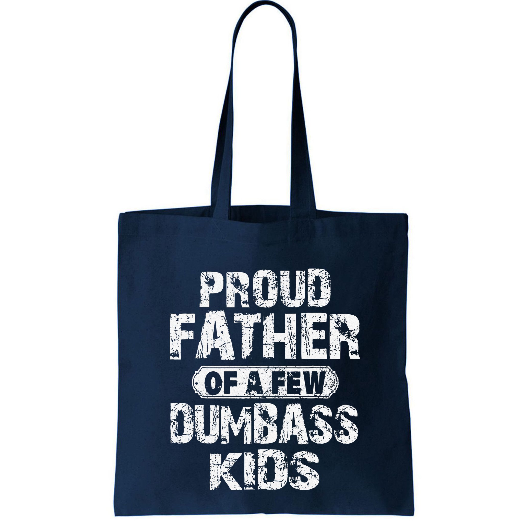 Proud Father Of A Few Dumbass Funny Vintage Fathers Day Bag