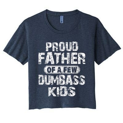 Proud Father Of A Few Dumbass Funny Vintage Fathers Day Women's Crop Top Tee