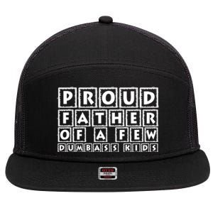 Proud Father Of A Few Dumbass Kids Funny Gift For Dad 7 Panel Mesh Trucker Snapback Hat