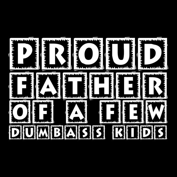 Proud Father Of A Few Dumbass Kids Funny Gift For Dad City Backpack