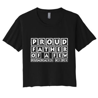 Proud Father Of A Few Dumbass Kids Funny Gift For Dad Crop Top
