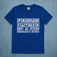 Proud Father Of A Few Dumbass Kids Funny Gift For Dad T-Shirt