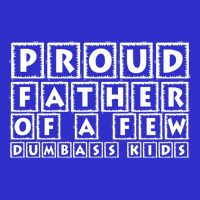 Proud Father Of A Few Dumbass Kids Funny Gift For Dad Button