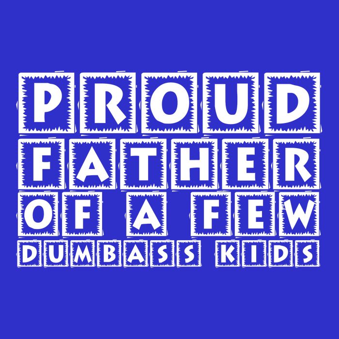 Proud Father Of A Few Dumbass Kids Funny Gift For Dad Button