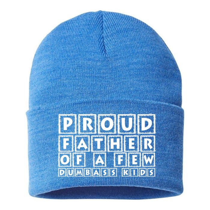 Proud Father Of A Few Dumbass Kids Funny Gift For Dad Sustainable Knit Beanie