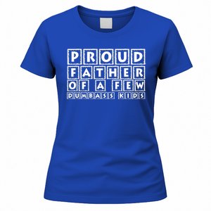 Proud Father Of A Few Dumbass Kids Funny Gift For Dad Women's T-Shirt