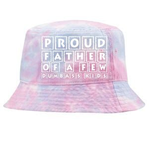 Proud Father Of A Few Dumbass Kids Funny Gift For Dad Tie-Dyed Bucket Hat