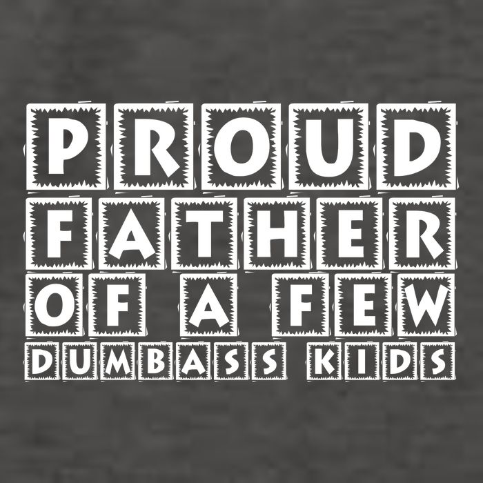 Proud Father Of A Few Dumbass Kids Funny Gift For Dad Vector Backpack