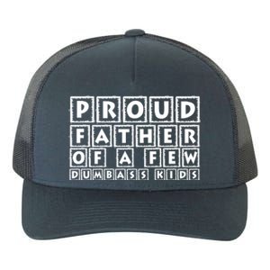 Proud Father Of A Few Dumbass Kids Funny Gift For Dad Yupoong Adult 5-Panel Trucker Hat