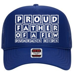 Proud Father Of A Few Dumbass Kids Funny Gift For Dad High Crown Mesh Back Trucker Hat