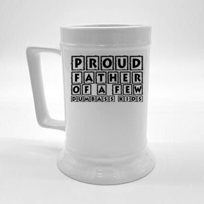 Proud Father Of A Few Dumbass Kids Funny Gift For Dad Beer Stein