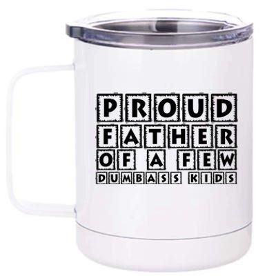 Proud Father Of A Few Dumbass Kids Funny Gift For Dad 12 oz Stainless Steel Tumbler Cup