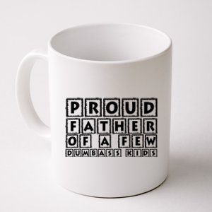 Proud Father Of A Few Dumbass Kids Funny Gift For Dad Coffee Mug